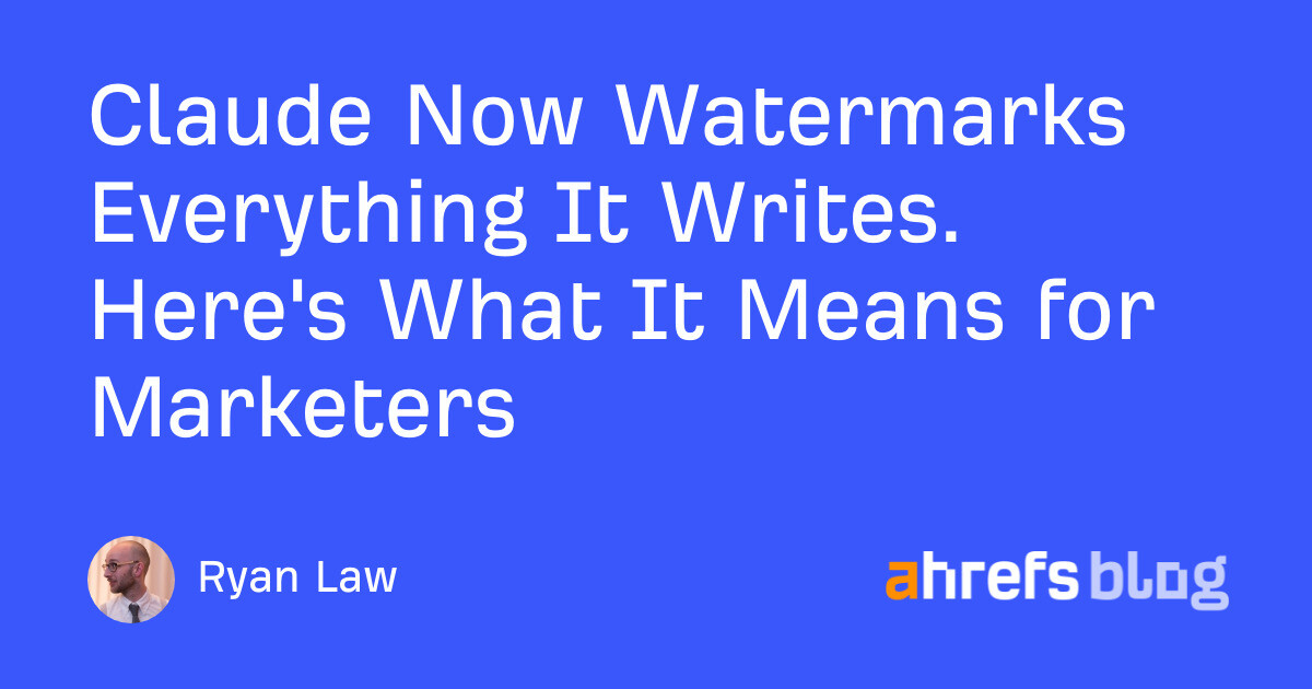 AI Advertising Quick: Claude Now Watermarks Everything It Writes. Here’s What It Implies for Marketing professionals